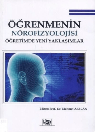 Öğrenmenin Nörofizyolojisi Öğretimde Yeni Yaklaşımlar Mehmet Arslan