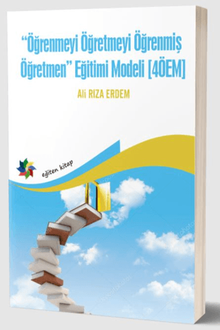 Öğrenmeyi Öğretmeyi Öğrenmiş Öğretmen Eğitimi Modeli (4ÖEM) Ali Rıza E