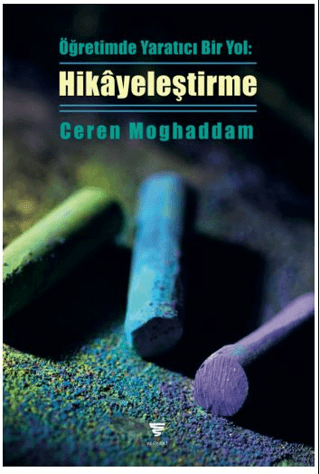 Öğretimde Yaratıcı Bir Yol: Hikayeleştirme Ceren Moghaddam