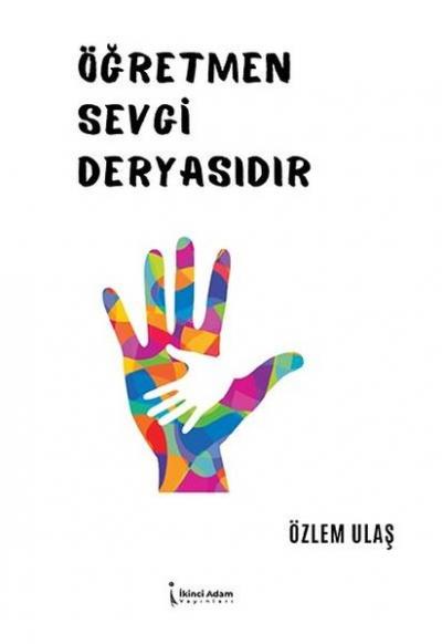 Öğretmen Sevgi Deryasıdır Özlem Ulaş