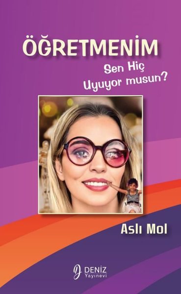 Öğretmenim Sen Hiç Uyuyor musun? Aslı Mol