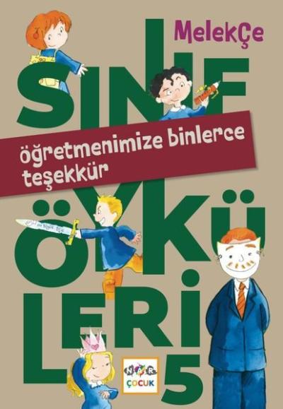 Öğretmenimize Binlerce Teşekkür - Sınıf Öyküleri 5 Melek Çe