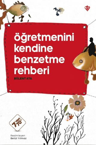 Öğretmenini Kendine Benzetme Rehberi 7'den 70'e Bülent Ata