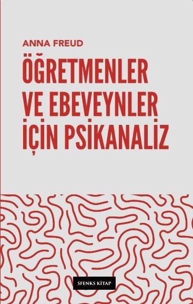 Öğretmenler ve Ebeveynler İçin Psikanaliz Anna Freud