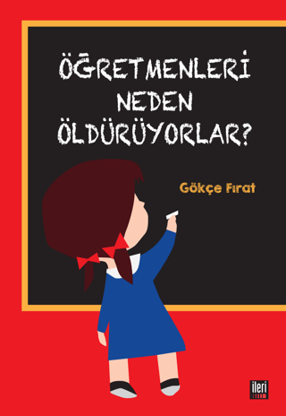 Öğretmenleri Neden Öldürüyorlar? Gökçe Fırat