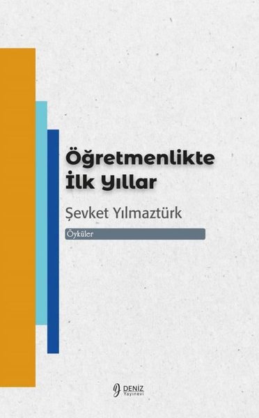 Öğretmenlikte İlk Yıllar - Öyküler Şevket Yılmaztürk