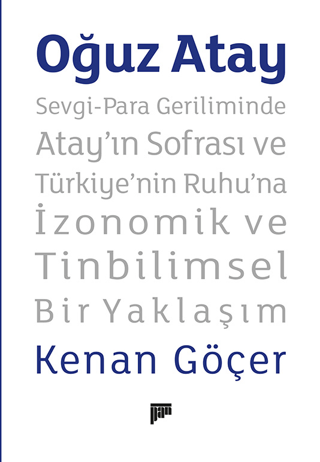 Oğuz Atay: Sevgi - Para Geriliminde Atay'ın Sofrası ve Türkiye'nin Ruh