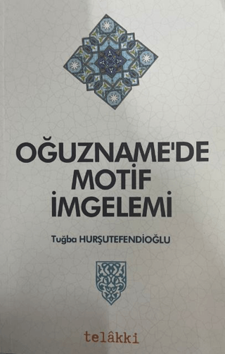 Oğuzname'de Motif İmgelemi Tuğba Hurşutefendioğlu