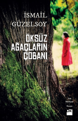 Öksüz Ağaçların Çobanı İsmail Güzelsoy