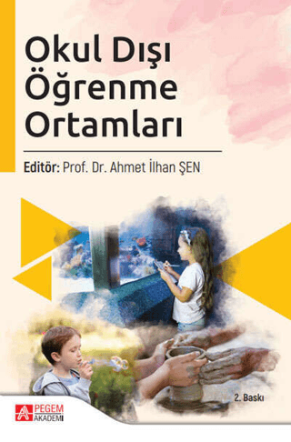 Okul Dışı Öğrenme Ortamları Ahmet İlhan Şen