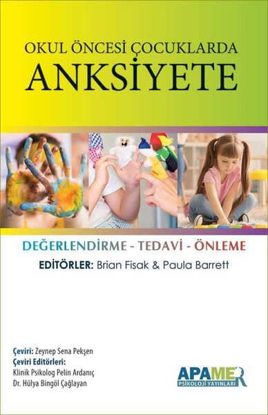 Okul Öncesi Çocuklarda Anksiyete: Değerlendirme - Tedavi - Önleme Kole