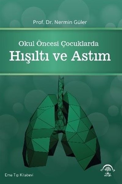 Okul Öncesi Çocuklarda Hışıltı ve Astım (Ciltli) Nermin Güler