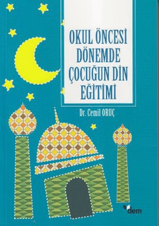 Okul Öncesi Dönemde Çocuğun Din Eğitimi %25 indirimli Cemil Oruç