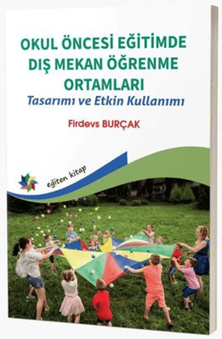 Okul Öncesi Eğitimde Dış Mekan Öğrenme Ortamları - Tasarımı ve Etkin K