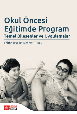 Okul Öncesi Eğitimde Program Temel Bileşenler ve Uygulamalar Kolektif