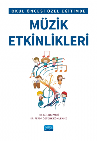 Okul Öncesi Özel Eğitimde Müzik Etkinlikleri Ferda Öztürk Kömleksiz