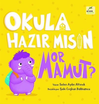 Okula Hazır mısın Mor Mamut? (Ciltli) Selen Aydın Altınok