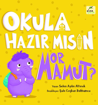 Okula Hazır mısın Mor Mamut? Selen Aydın Altınok