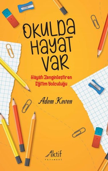 Okulda Hayat Var - Hayatı Zenginleştiren Eğitim Yolculuğu Adem Keven