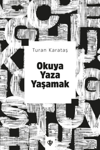 Okuya Yaza Yaşamak Turan Karataş