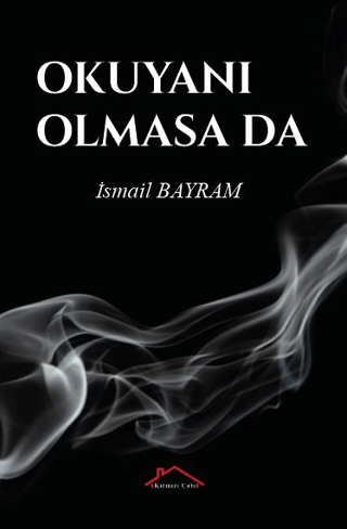 Okuyanı Olmasa da İsmail Bayram