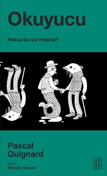 Okuyucu - Yoksa Bu Siz misiniz? Pascal Quignard