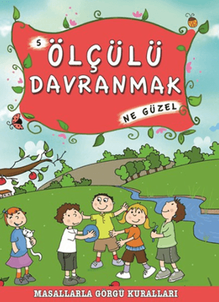 Masallarla Görgü Kuralları - Ölçülü Davranmak Ne Güzel %28 indirimli M