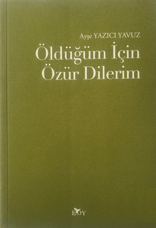 Öldüğüm İçin Özür Dilerim Ayşe Yazıcı Yavuz