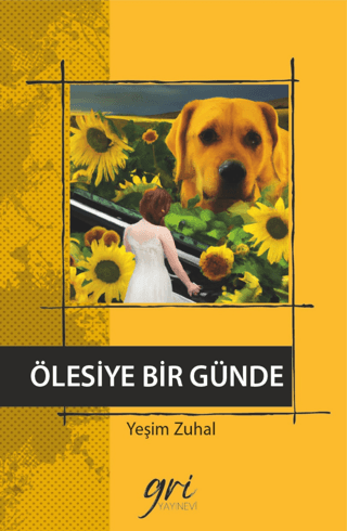 Ölesiye Bir Günde (Ciltli) Yeşim Zuhal