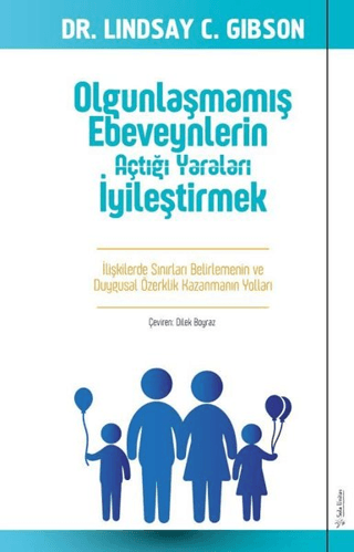 Olgunlaşmamış Ebeveynlerin Açtığı Yaraları İyileştirmek Lindsay Gibson