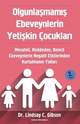 Olgunlaşmamış Ebeveynlerin Yetişkin Çocukları Lindsay C. Gibson