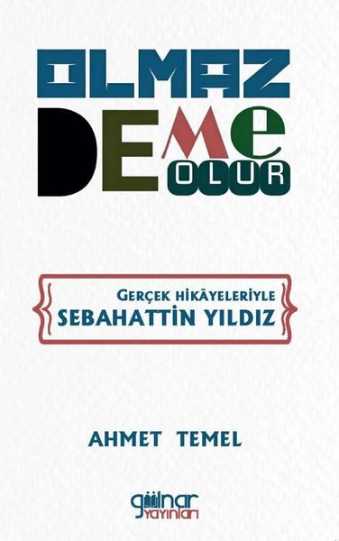 Olmaz Deme Olur - Gerçek Hikayeleriyle Sebahattin Yıldız Ahmet Temel