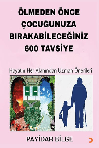 Ölmeden Önce Çocuğunuza Bırakabileceğiniz 600 Tavsiye - Hayatın Her Al