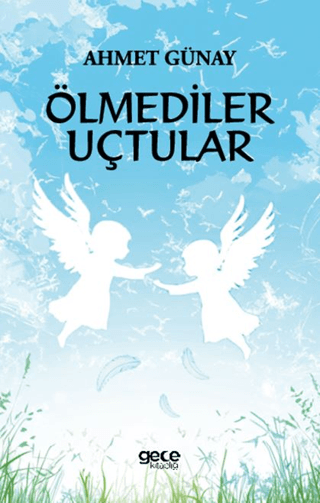 Ölmediler Uçtular Ahmet Günay