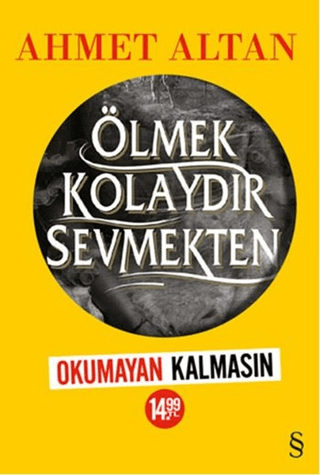 Ölmek Kolaydır Sevmekten (Kampanyalı) Ahmet Altan