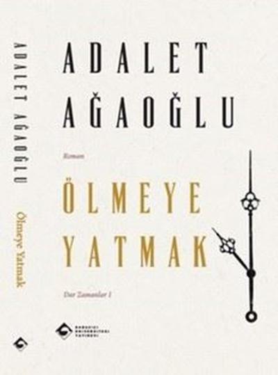 Ölmeye Yatmak - Dar Zamanlar 1 Adalet Ağaoğlu