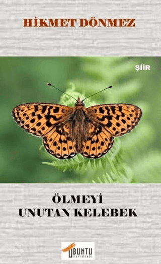 Ölmeyi Unutan Kelebek Hikmet Dönmez