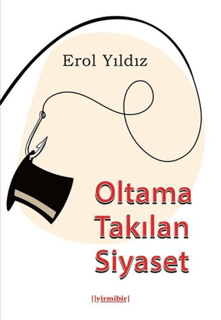 Oltama Takılan Siyaset Erol Yıldız