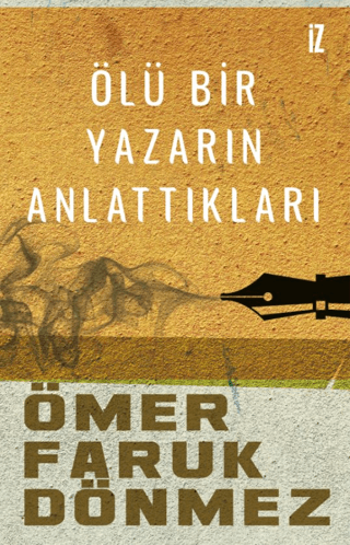 Ölü Bir Yazarın Anlattıkları %30 indirimli Ömer Faruk Dönmez