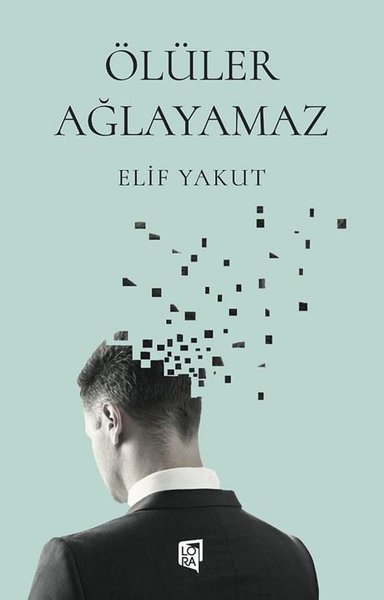 Ölüler Ağlayamaz Elif Yakut