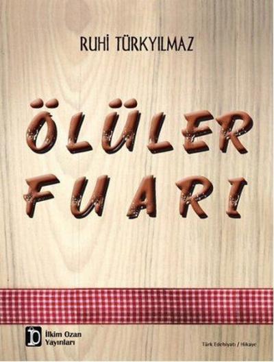 Ölüler Fuarı Ruhi Türkyılmaz