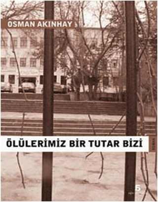 Ölülerimiz Bir Tutar Bizi %27 indirimli Osman Akınhay