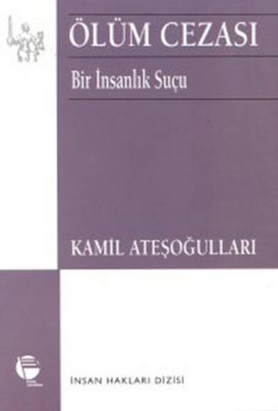 Ölüm Cezası - Bir İnsanlık Suçu %35 indirimli Kamil Ateşoğulları