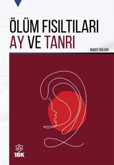 Ölüm Fısıltıları Ay ve Tanrı Nuray Dülgar