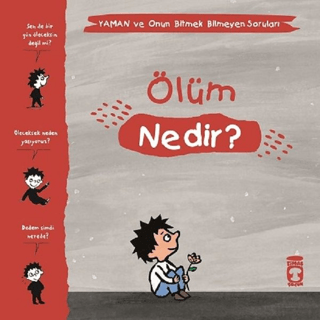 Ölüm Nedir? - Yaman ve Onun Bitmek Bilmeyen Soruları Gwenaelle Boulet