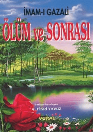 Ölüm ve Sonrası: Kabir - Kıyamet - Ahiret Hayatı İmam Gazali