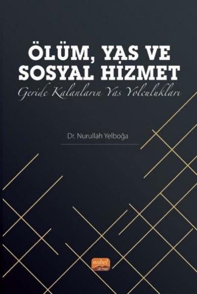 Ölüm Yas ve Sosyal Hizmet - Geride Kalanların Yas Yolculukları Nurulla