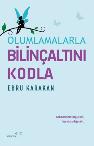 Olumlamalarla Bilinçaltını Kodla Ebru Karakan