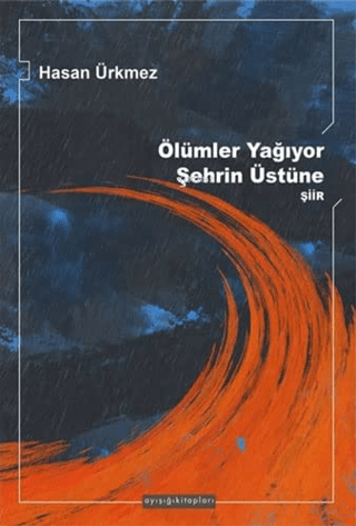 Ölümler Yağıyor Şehrin Üstüne Hasan Ürkmez