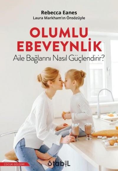 Olumlu Ebevenylik - Aile Bağlarını Nasıl Güçlendirir? Rebecca Eanes